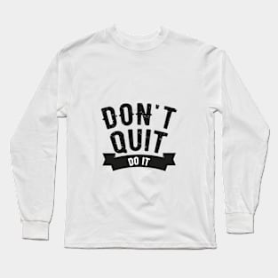 Don't Quit Do It Long Sleeve T-Shirt